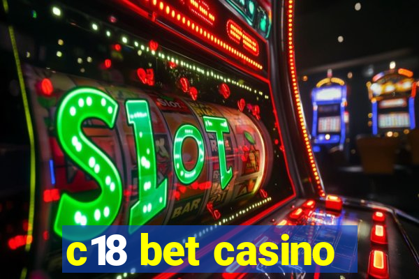 c18 bet casino